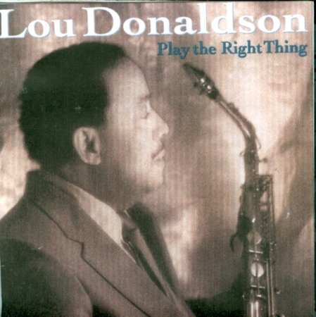 Lou Donaldson "Play The Right Thing"