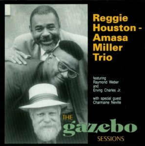 The Reggie Houston - Amasa Miller Trio "The Gazebo Sessions" 1992