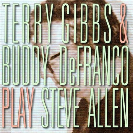 Terry Gibbs & Buddy Defranco "Play Steve Allen"