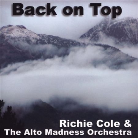 Richie Cole & The Alto Madness Orchestra "Back On Top"