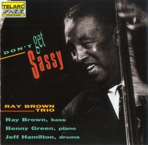 The Ray Brown Trio - "Don't Get Sassy"