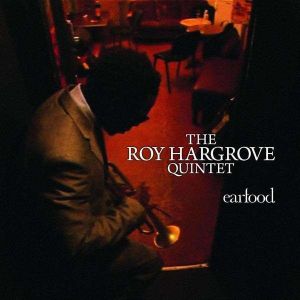 The Roy Hargrove Quintet - "Earfood"