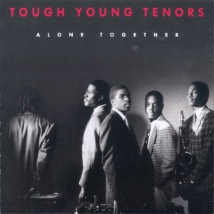 The Tough Young Tenors - Alone Together - 1991